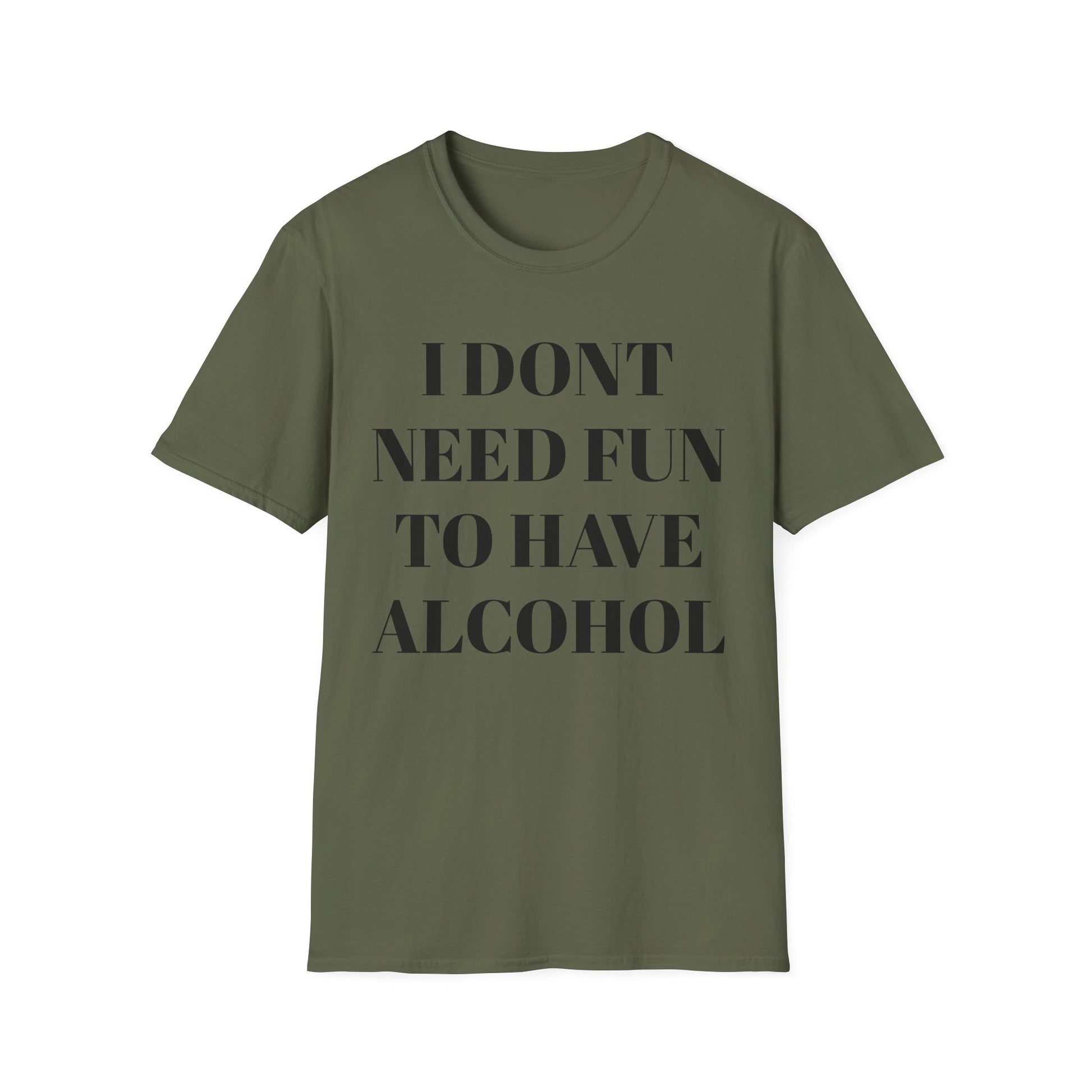 Unisex Softstyle T-Shirt - "I Don't Need Fun to Have Alcohol" - Funny Drinking Tee, Party Shirt, Gift for Adults, Casual Wear, Humor Top