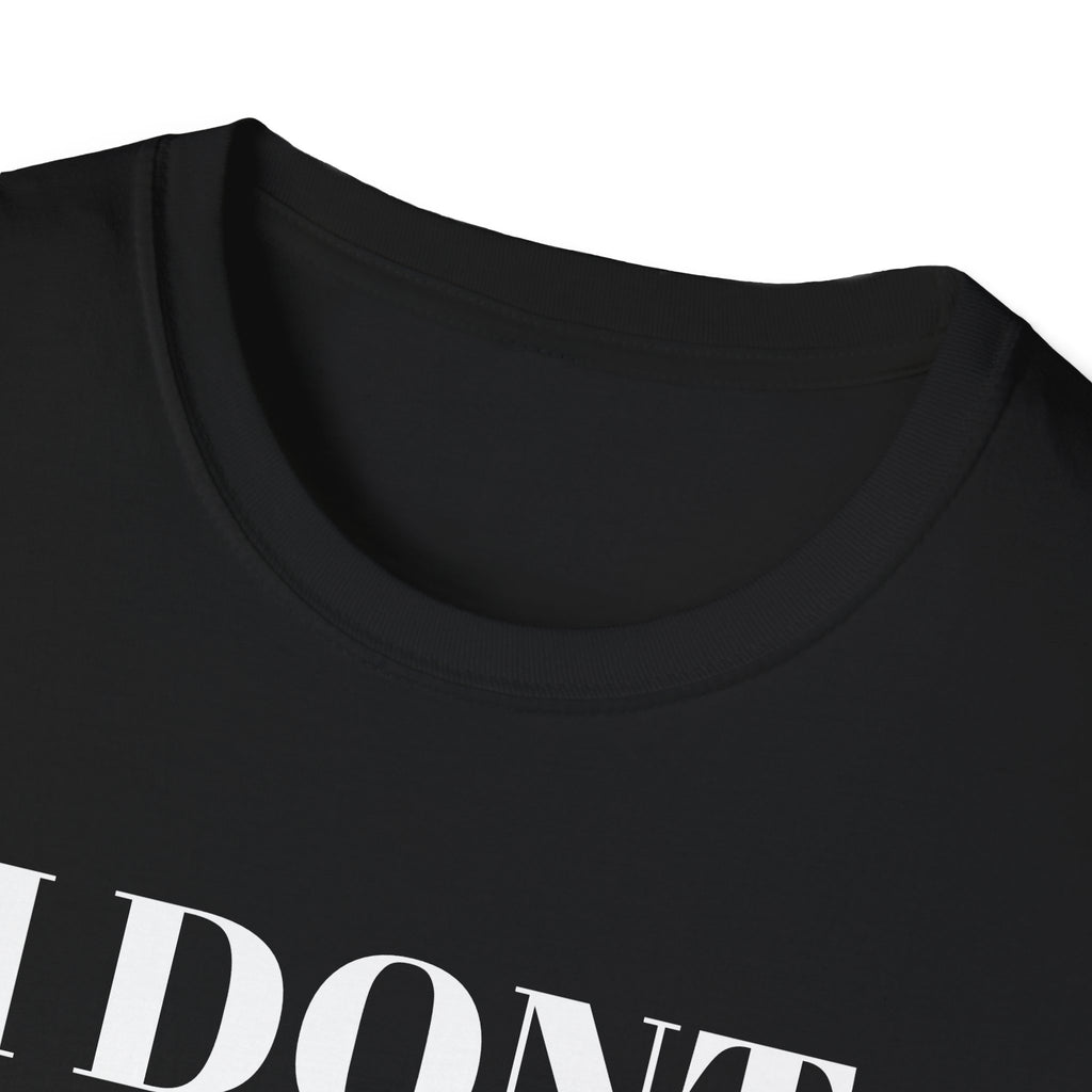Unisex Softstyle T-Shirt - "I Don't Need Fun to Have Alcohol" - Funny Drinking Tee, Party Shirt, Gift for Adults, Casual Wear, Humor Top