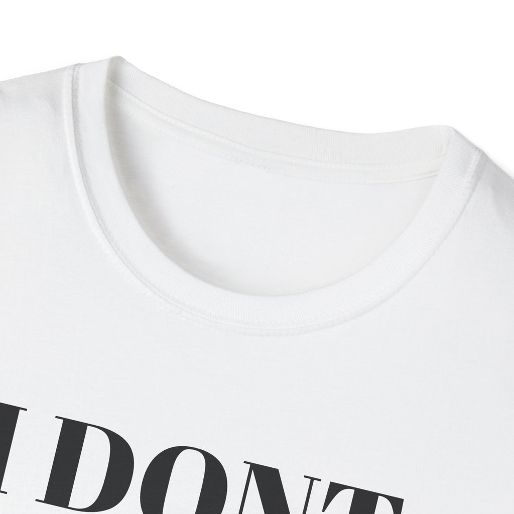 Unisex Softstyle T-Shirt - "I Don't Need Fun to Have Alcohol" - Funny Drinking Tee, Party Shirt, Gift for Adults, Casual Wear, Humor Top